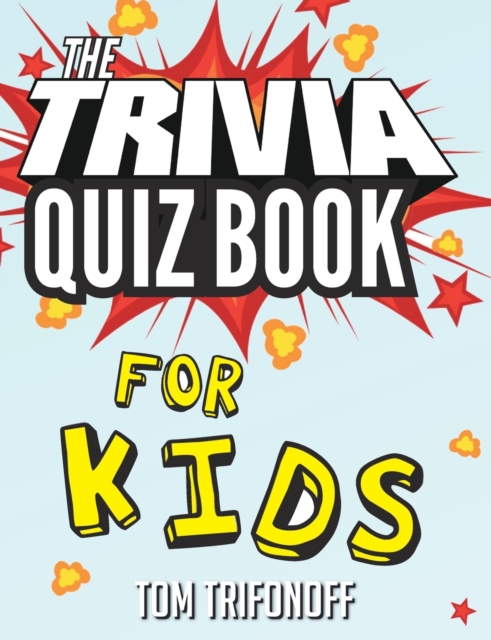 The Trivia Quiz Book for Kids, Paperback / softback Book
