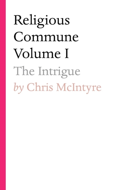 Religious Commune Volume I : The Intrigue, Paperback / softback Book