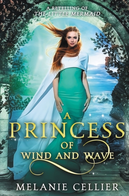 A Princess of Wind and Wave : A Retelling of The Little Mermaid, Paperback / softback Book