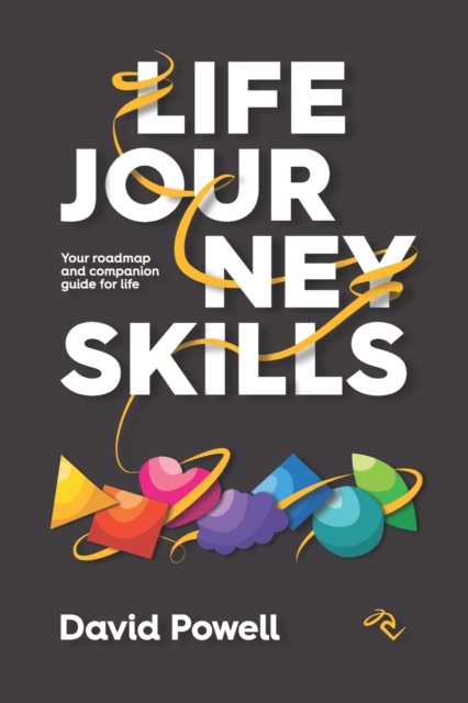 Life Journey Skills : Your Roadmap and Companion Guide for Life, Paperback / softback Book