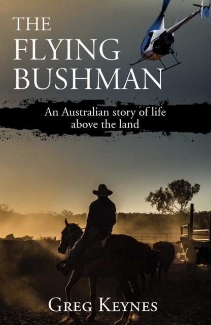 The Flying Bushman : An Australian story of life above the land, Paperback / softback Book