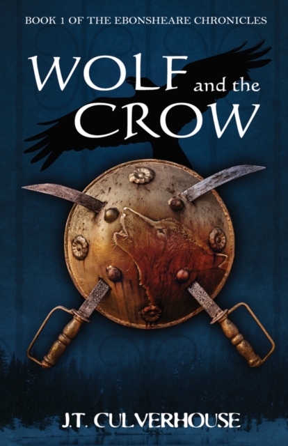 Wolf and the Crow : Book One of the Ebonsheare Chronicles, Paperback / softback Book