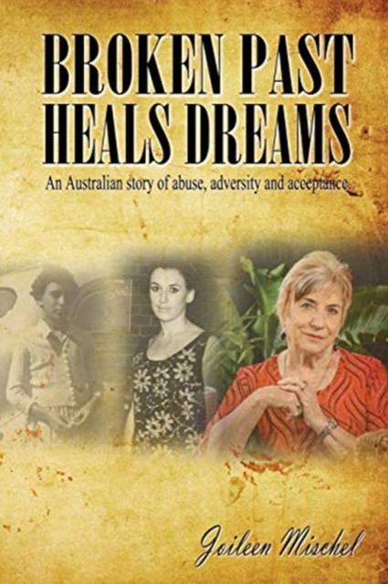 Broken Past Heals Dreams, Paperback / softback Book