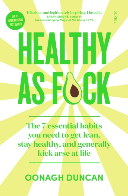 Healthy As F*ck : the 7 essential habits you need to get lean, stay healthy, and generally kick arse at life, EPUB eBook