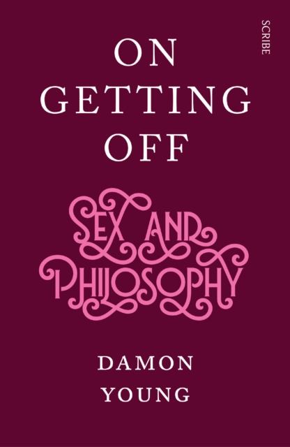 On Getting Off : sex and philosophy, EPUB eBook