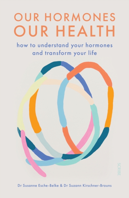 Our Hormones, Our Health : how to understand your hormones and transform your life, EPUB eBook