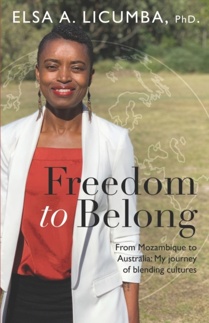 Freedom to Belong : From Mozambique to Australia: My journey of blending cultures, Paperback / softback Book
