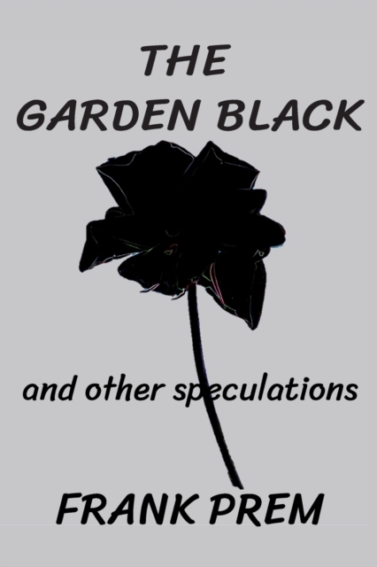 The Garden Black - and other speculations, Paperback / softback Book