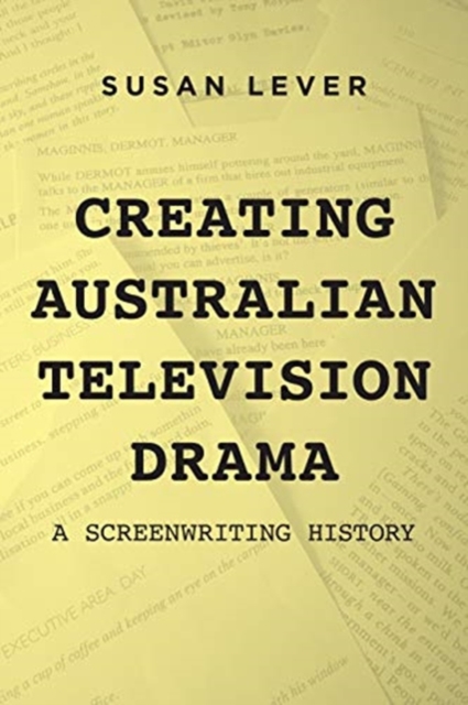 Creating Australian Television Drama : A Screenwriting History, Paperback / softback Book
