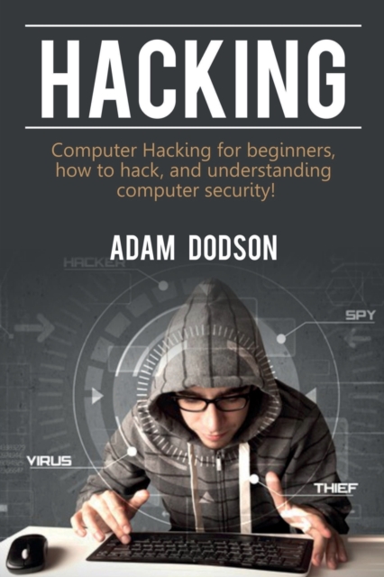 Hacking : Computer Hacking for beginners, how to hack, and understanding computer security!, Paperback / softback Book