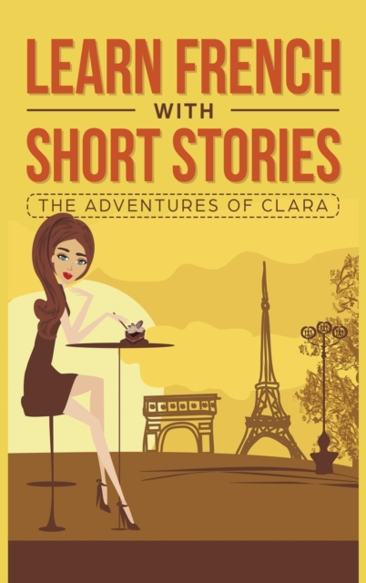 Learn French with Short Stories - The Adventures of Clara, Hardback Book