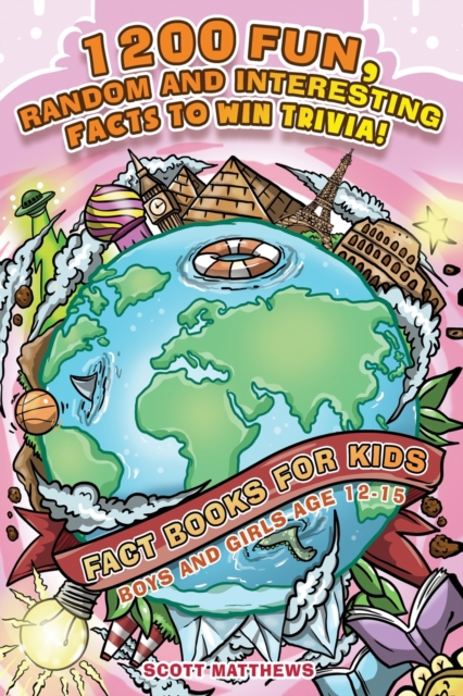 1200 Fun, Random & Interesting Facts To Win Trivia! - Fact Books For Kids (Boys and Girls Age 12 - 15), Paperback / softback Book
