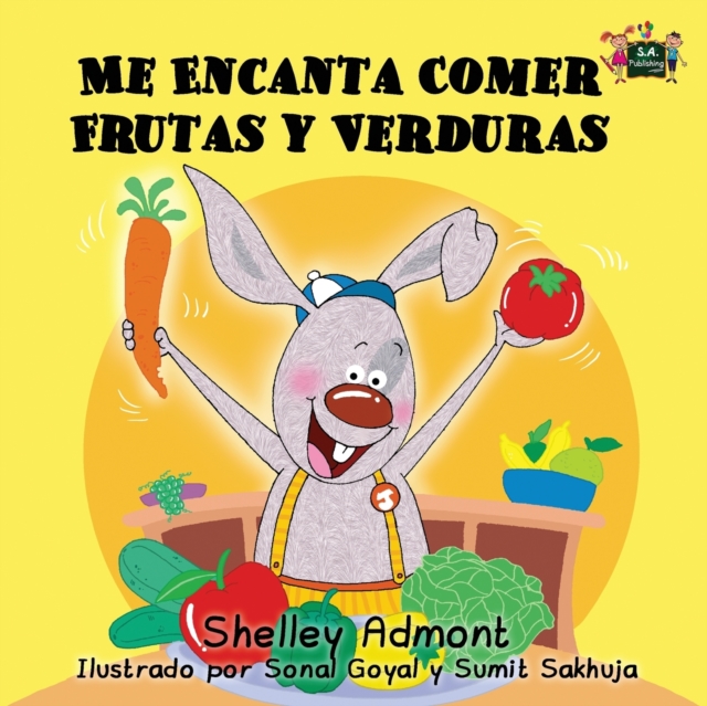 Me Encanta Comer Frutas y Verduras : I Love to Eat Fruits and Vegetables (Spanish Edition), Paperback / softback Book