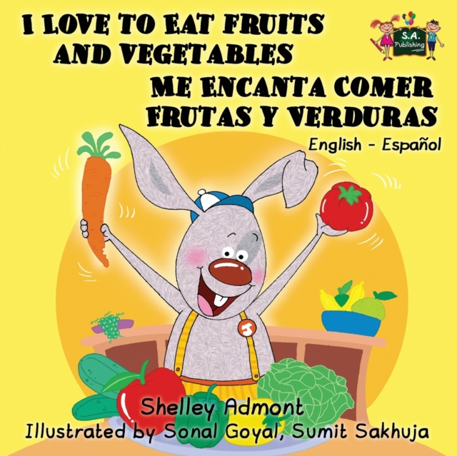 I Love to Eat Fruits and Vegetables Me Encanta Comer Frutas y Verduras : English Spanish Bilingual Edition, Paperback / softback Book