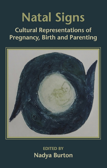 Natal Signs : Cultural Representations of Pregnancy, Birth and Parenting, Paperback / softback Book