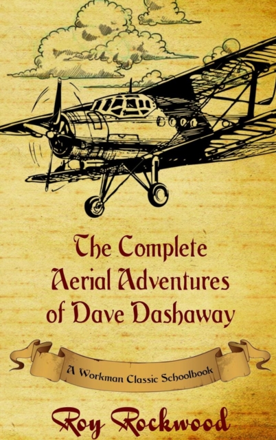 Complete Aerial Adventures of Dave Dashaway : A Workman Classic Schoolbook, Hardback Book