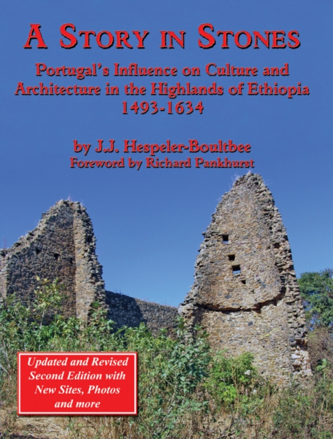 A Story in Stones: Portugal's Influence on Culture and Architecture in the Highlands of Ethiopia 1493-1634 (Updated & Revised 2nd Edition), EPUB eBook
