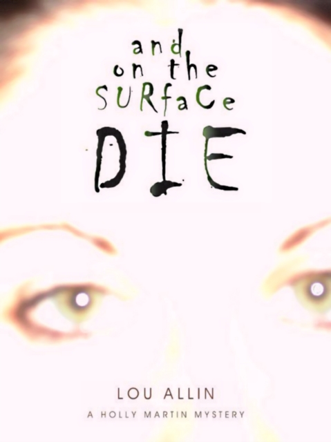 And on the Surface Die : A Holly Martin Mystery, EPUB eBook