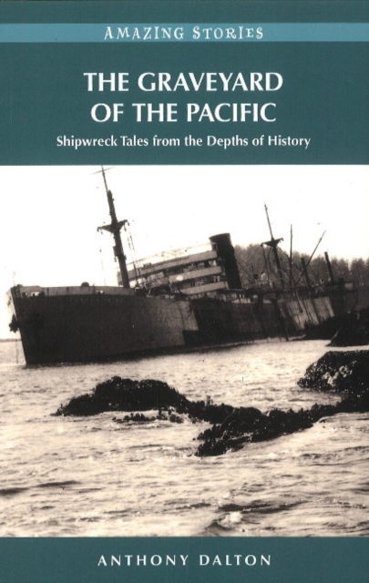 The Graveyard of the Pacific : Shipwreck Tales from the Depths of History, Paperback / softback Book