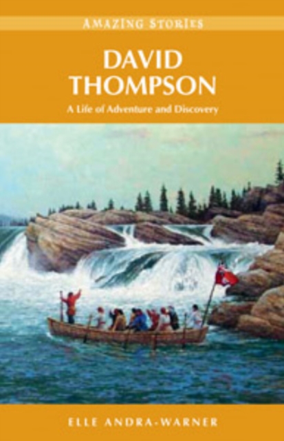 David Thompson : A Life of Adventure and Discovery, Paperback / softback Book