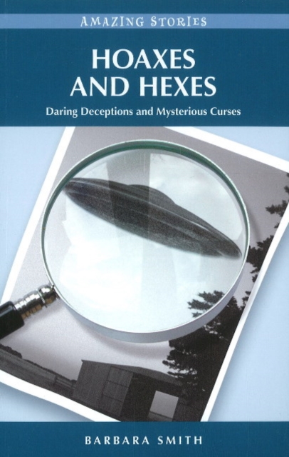 Hoaxes and Hexes : Daring Deceptions and Mysterious Curses, Paperback / softback Book
