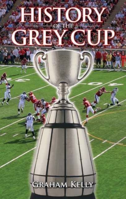 History of the Grey Cup, Paperback / softback Book
