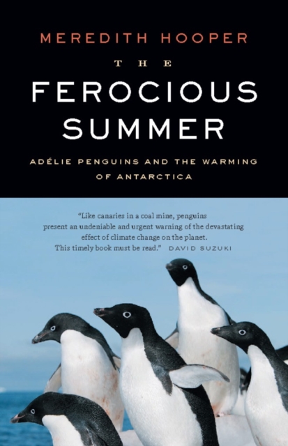The Ferocious Summer : Adelie Penguins and the Warming of Antarctica, PDF eBook