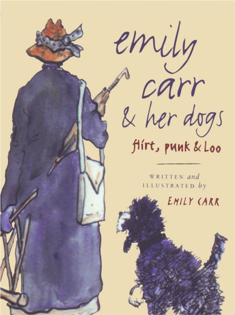 Emily Carr and Her Dogs : Flirt, Punk, and Loo, EPUB eBook