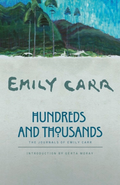 Hundreds and Thousands : The Journals of Emily Carr, EPUB eBook