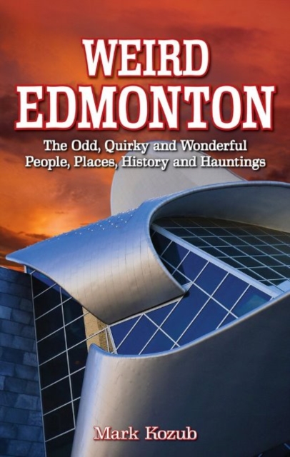 Weird Edmonton, Paperback / softback Book