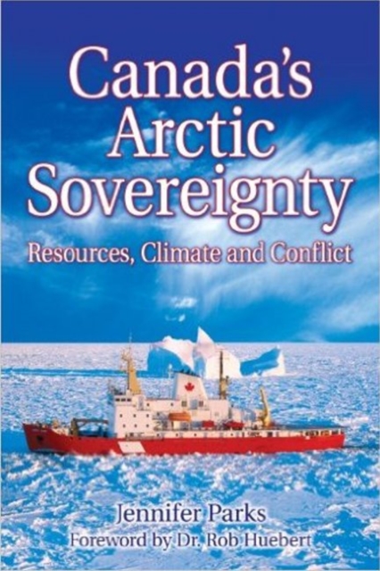 Canada's Arctic Sovereignty : Resources, Climate and Conflict, Paperback / softback Book