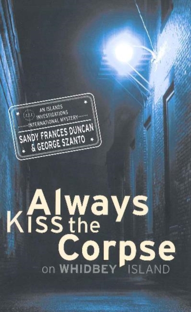Always Kiss the Corpse on Whidbey Island : on Whidbey Island, Hardback Book