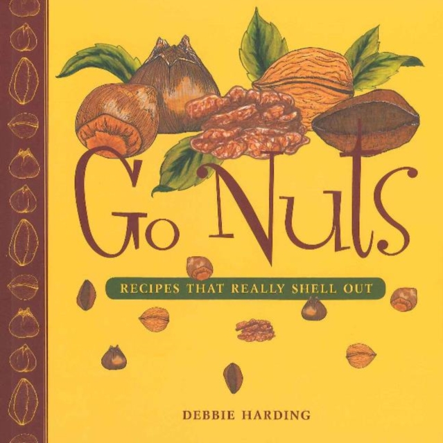 Go Nuts : Recipes that Really Shell Out, Paperback / softback Book