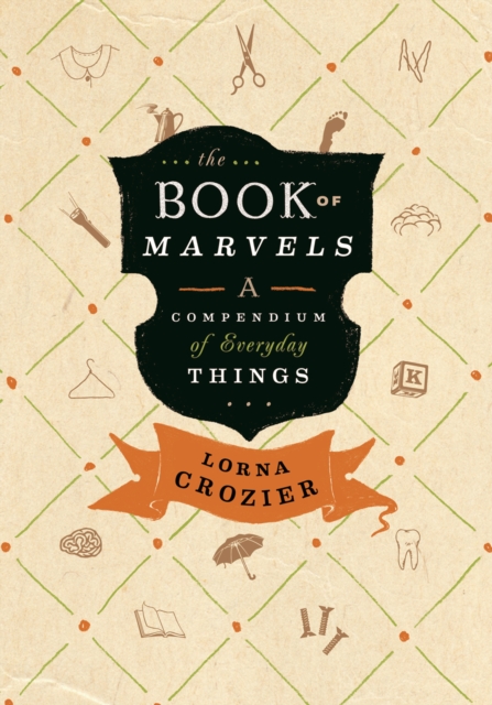 The Book of Marvels : A Compendium of Everyday Things, Hardback Book