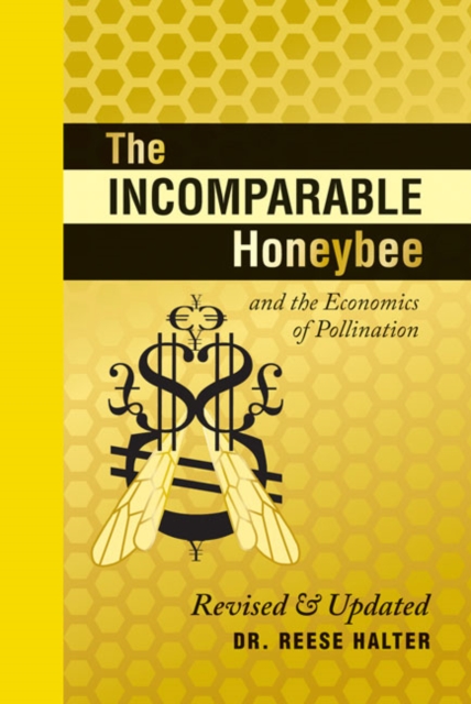 The Incomparable Honeybee and the Economics of Pollination : Revised & Updated, Hardback Book