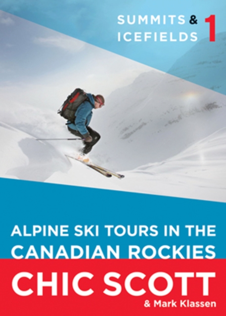 Summits & Icefields 1 : Alpine Ski Tours in the Canadian Rockies, Paperback / softback Book