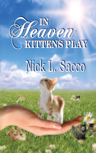 In Heaven Kittens Play : The Blue Angel and Her Garden of Pets, Paperback / softback Book