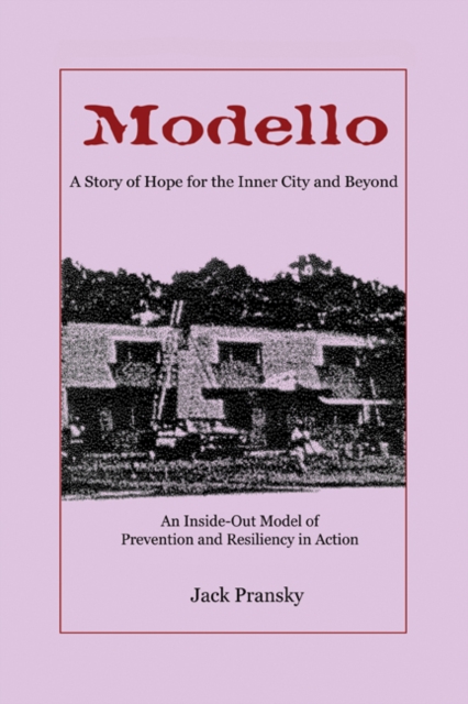 Modello, A Story of Hope for the Inner City and Beyond: An Inside-Out Model of Prevention and Resiliency in Action, EPUB eBook