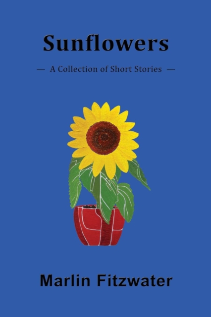 Sunflowers : A Collection of Short Stories, Paperback / softback Book