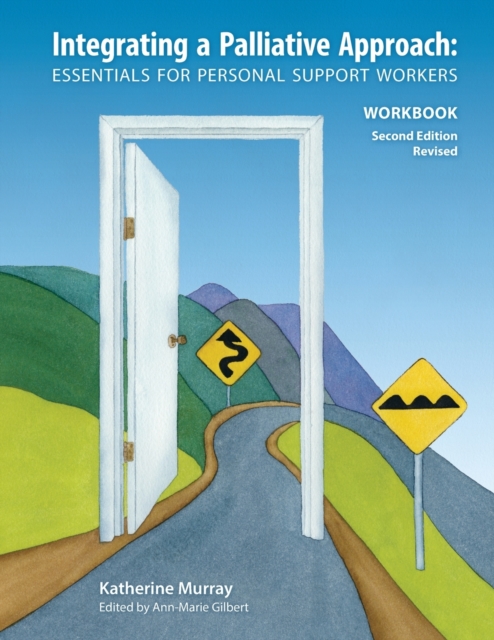 Integrating a Palliative Approach Workbook 2nd Edition, Revised : Essentials For Personal Support workers, Paperback / softback Book