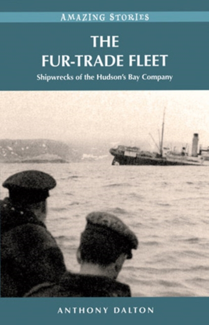 The Fur-Trade Fleet : Shipwrecks of the Hudson's Bay Company, Paperback / softback Book