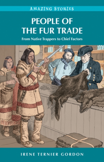 People of the Fur Trade : From Native Trappers to Chief Factors, Paperback / softback Book