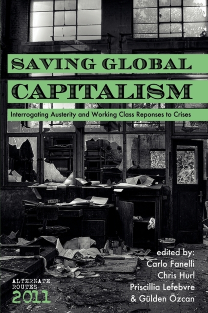 Saving Global Capitalism : Interrogating Austerity and Working Class Responses to Crises, Paperback / softback Book
