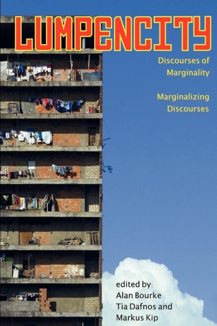 Lumpencity : Discourses of Marginality - Marginalizing Disoourses, Paperback / softback Book