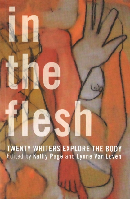 In the Flesh : Twenty Writers Explore the Body, Paperback / softback Book