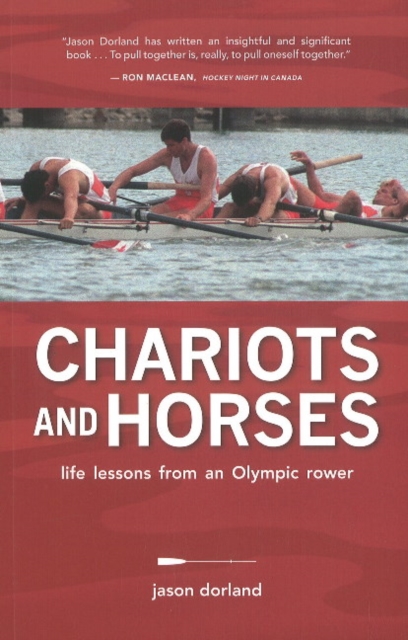 Chariots and Horses : Life Lessons from an Olympic Rower, Paperback / softback Book