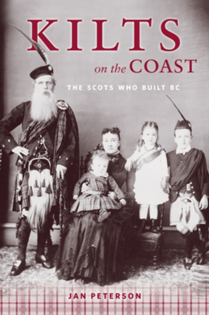 Kilts on the Coast : The Scots Who Built BC, Paperback / softback Book