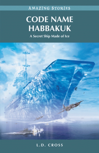 Code Name Habbakuk : A Secret Ship Made of Ice, Paperback / softback Book