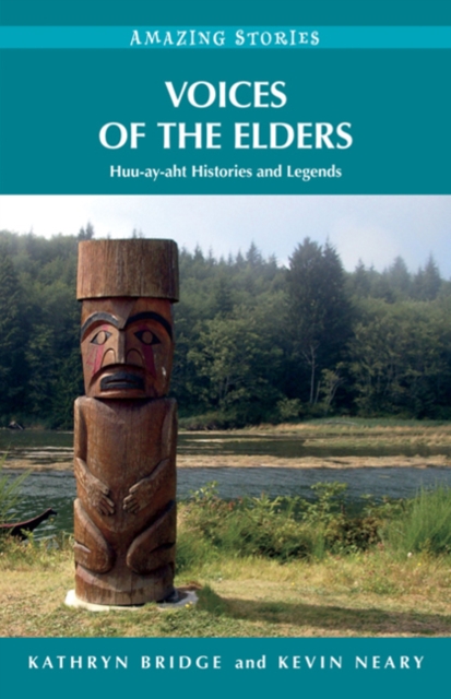 Voices of the Elders : Huu-ay-aht Histories &  Legends, Paperback / softback Book