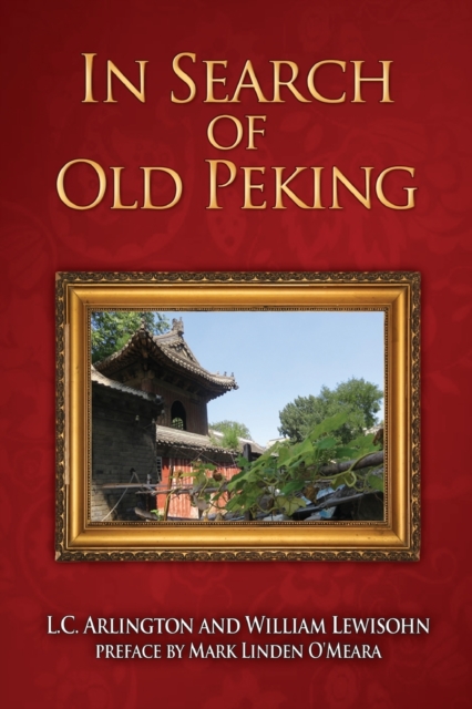 In Search of Old Peking, Paperback / softback Book